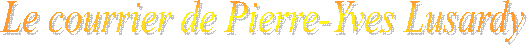 Le courrier de Pierre-Yves Lusardy