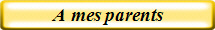 A mes parents