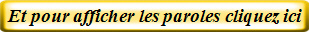 Et pour afficher les paroles cliquez ici